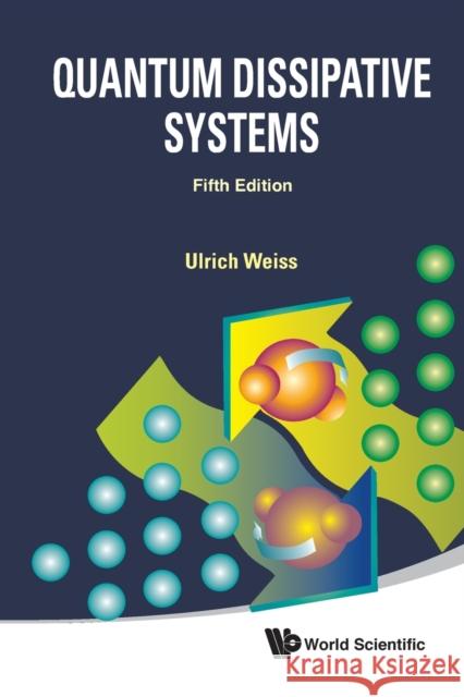 Quantum Dissipative Systems: 5th Edition Ulrich Weiss 9789811241499 World Scientific Publishing Company - książka