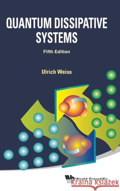 Quantum Dissipative Systems (Fifth Edition) Ulrich Weiss 9789811243134 World Scientific Publishing Company - książka