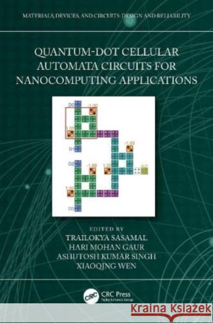 Quantum-Dot Cellular Automata Circuits for Nanocomputing Applications Trailokya Sasamal Hari Mohan Gaur Ashutosh Kumar Singh 9781032420189 CRC Press - książka