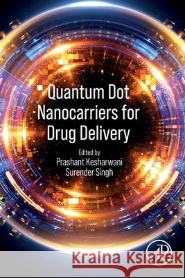 Quantum Dot Nanocarriers for Drug Delivery Prashant Kesharwani Surender Singh 9780443240645 Academic Press - książka