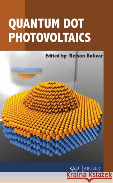 Quantum Dot Photovoltaics Nelson Bolivar 9781773610931 Arcler Press - książka