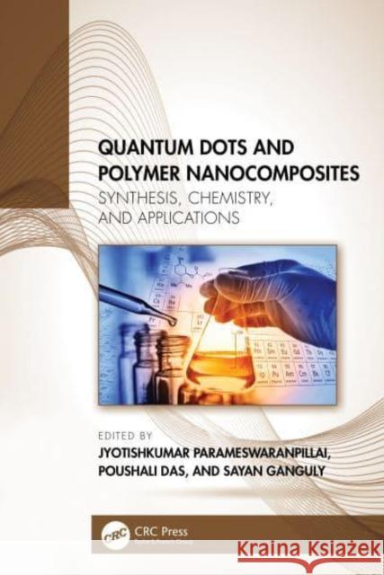 Quantum Dots and Polymer Nanocomposites: Synthesis, Chemistry, and Applications Parameswaranpillai, Jyotishkumar 9781032210148 Taylor & Francis Ltd - książka