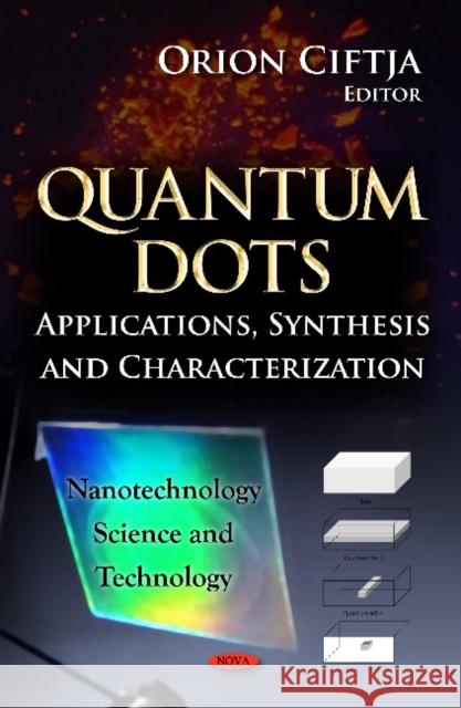 Quantum Dots: Applications, Synthesis & Characterization Orion Ciftja 9781619429680 Nova Science Publishers Inc - książka