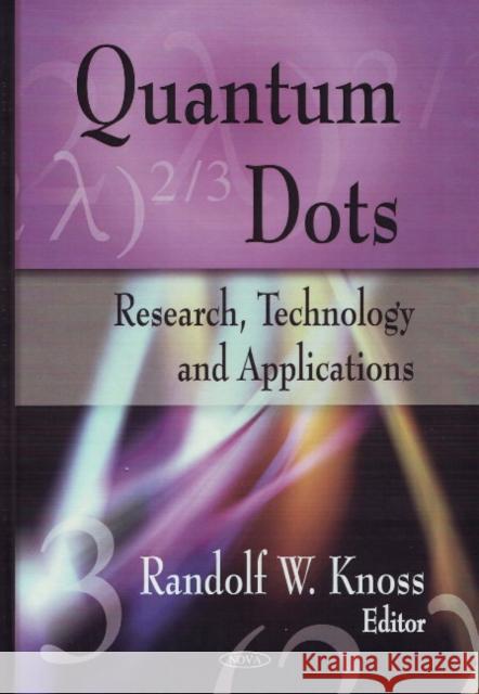 Quantum Dots: Research, Technology & Applications Randolf W Knoss 9781604569308 Nova Science Publishers Inc - książka