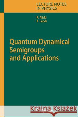 Quantum Dynamical Semigroups and Applications Robert Alicki, K. Lendi 9783642089855 Springer-Verlag Berlin and Heidelberg GmbH &  - książka