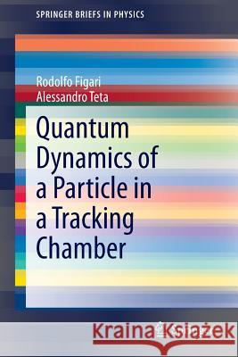 Quantum Dynamics of a Particle in a Tracking Chamber Rodolfo Figari, Alessandro Teta 9783642409158 Springer-Verlag Berlin and Heidelberg GmbH &  - książka