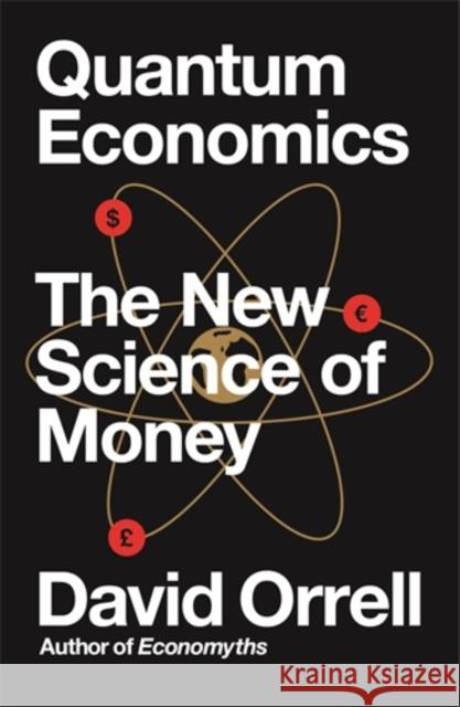 Quantum Economics: The New Science of Money David Orrell 9781785785085 Icon Books - książka