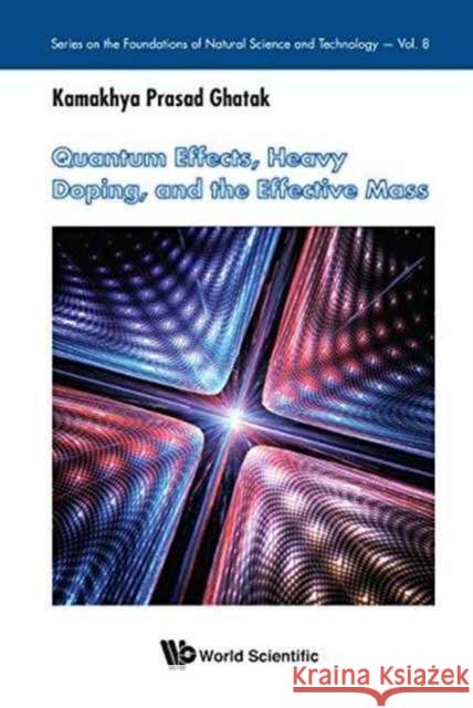 Quantum Effects, Heavy Doping, and the Effective Mass Kamakhya Prasad Ghatak 9789813146518 World Scientific Publishing Company - książka