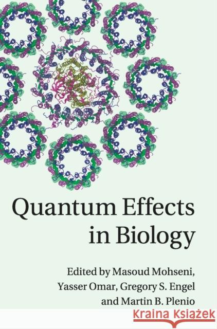 Quantum Effects in Biology Masoud Mohseni Yasser Omar Gregory S. Engel 9781107010802 Cambridge University Press - książka