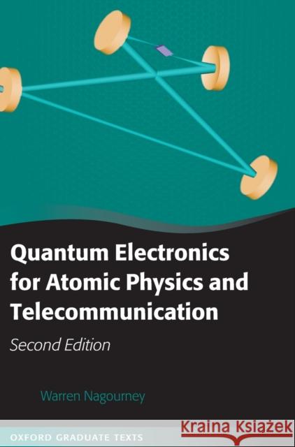 Quantum Electronics for Atomic Physics and Telecommunication Warren Nagourney 9780199665488 Oxford University Press, USA - książka