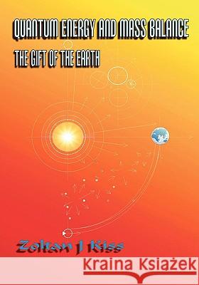 Quantum Energy and Mass Balance Zoltan Kiss 9781425191573 Trafford Publishing - książka