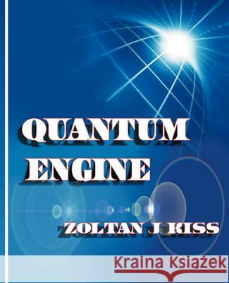 Quantum Engine Zoltan J. Kiss 9781426957826 Trafford Publishing - książka