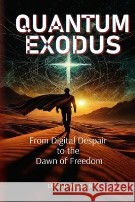 Quantum Exodus: From Digital Despair to the Dawn of Freedom Halvorsen 9781764137805 Leigh Halvorsen - książka