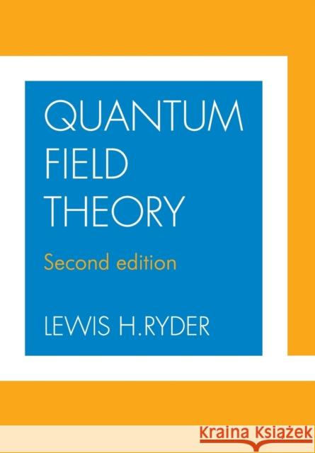 Quantum Field Theory Lewis H Ryder 9780521478144 CAMBRIDGE UNIVERSITY PRESS - książka