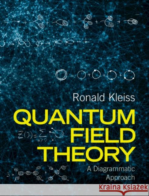Quantum Field Theory: A Diagrammatic Approach Ronald (Radboud Universiteit Nijmegen) Kleiss 9781108486217 Cambridge University Press - książka
