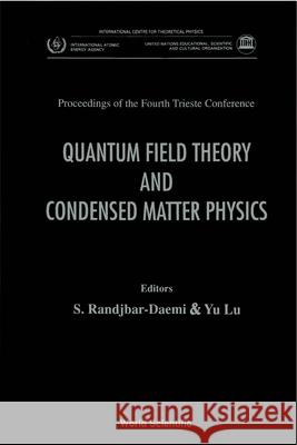 Quantum Field Theory And Condensed Matter Physics: Proceedings Of The 4th Trieste Conference Lu Yu, Seifallah Randjbar-daemi 9789810216221 World Scientific (RJ) - książka
