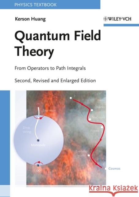 Quantum Field Theory: From Operators to Path Integrals Huang, Kerson 9783527408467 JOHN WILEY AND SONS LTD - książka