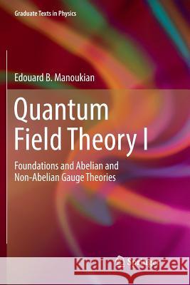 Quantum Field Theory I: Foundations and Abelian and Non-Abelian Gauge Theories Manoukian, Edouard B. 9783319809229 Springer - książka