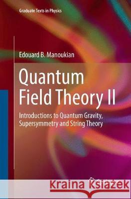 Quantum Field Theory II: Introductions to Quantum Gravity, Supersymmetry and String Theory Manoukian, Edouard B. 9783319816173 Springer - książka