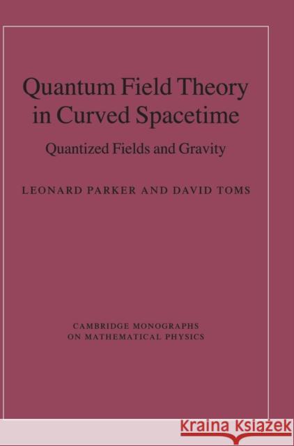 Quantum Field Theory in Curved Spacetime: Quantized Fields and Gravity Parker, Leonard 9780521877879  - książka