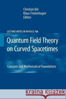 Quantum Field Theory on Curved Spacetimes: Concepts and Mathematical Foundations Bär, Christian 9783642260513 Springer - książka