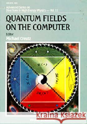 Quantum Fields on the Computer  9789810209391 World Scientific Publishing Co Pte Ltd - książka