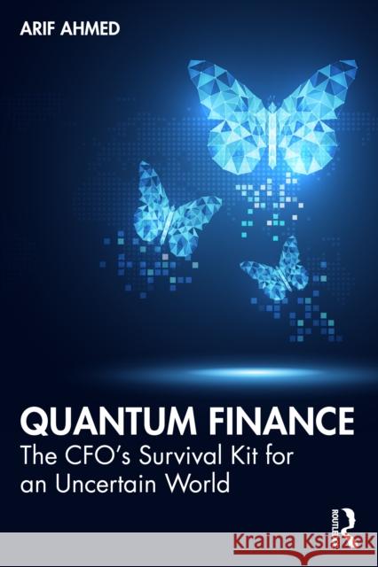 Quantum Finance: The CFO’s Survival Kit for an Uncertain World Arif Ahmed 9781041019770 Routledge - książka