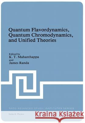 Quantum Flavordynamics, Quantum Chromodynamics, and Unified Theories K. T. Mahanthappa James Randa 9781461331018 Springer - książka