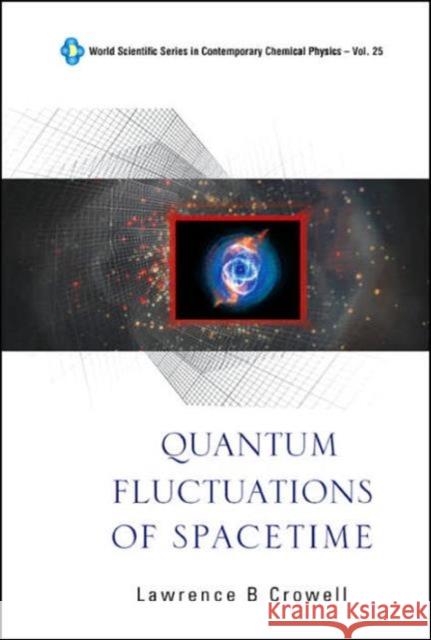 Quantum Fluctuations of Spacetime Crowell, Lawrence Barr 9789812565150 World Scientific Publishing Company - książka