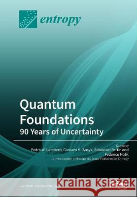 Quantum Foundations: 90 Years of Uncertainty Pedro W. Lamberti Gustavo M. Bosyk Sebastian Fortin 9783038977544 Mdpi AG - książka