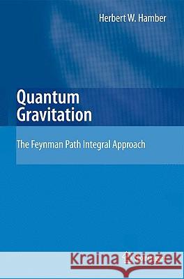 Quantum Gravitation: The Feynman Path Integral Approach Hamber, Herbert W. 9783540852926 Springer - książka