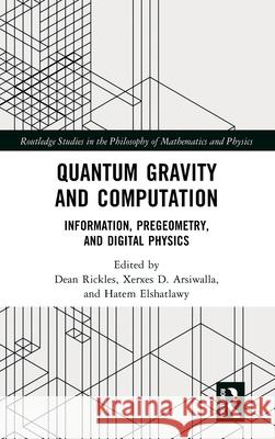 Quantum Gravity and Computation: Information, Pregeometry, and Digital Physics Dean Rickles Xerxes D. Arsiwalla Hatem Elshatlawy 9781032900940 Routledge - książka