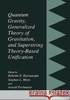 Quantum Gravity, Generalized Theory of Gravitation, and Superstring Theory-Based Unification Behram N. Kursunogammalu Stephan L. Mintz Arnold Perlmutter 9781441933485 Not Avail - książka