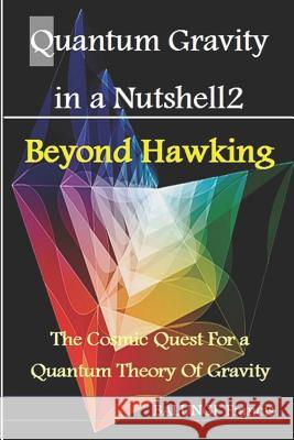 Quantum Gravity in a Nutshell2: Beyond Hawking-The Cosmic Quest for a Quantum Theory of Gravity Balungi Francis 9781982924812 Independently Published - książka