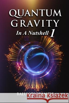 Quantum Gravity in a Nutshell 1 Balungi Francis 9781980886877 Independently Published - książka