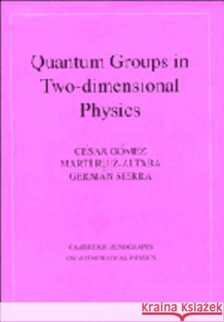 Quantum Groups in Two-Dimensional Physics Cesar Gomez German Sierra Marti Ruiz-Altaba 9780521460651 Cambridge University Press - książka