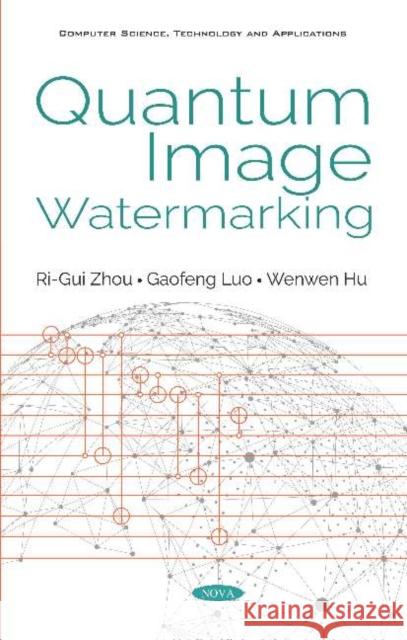 Quantum Image Watermarking Ri-Gui Zhou Gaofeng Luo Wenwen Hu 9781536160994 Nova Science Publishers Inc - książka