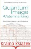 Quantum Image Watermarking Ri-Gui Zhou Gaofeng Luo Wenwen Hu 9781536160994 Nova Science Publishers Inc