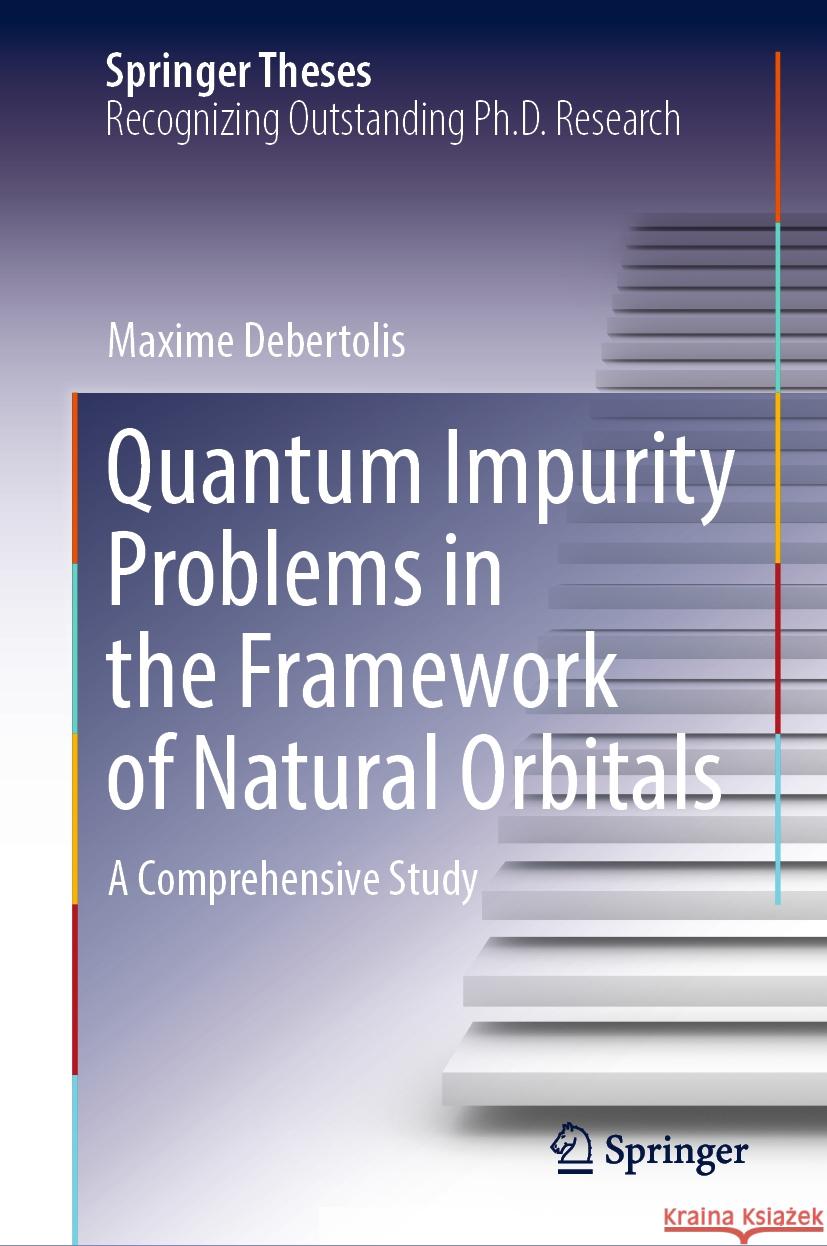 Quantum Impurity Problems in the Framework of Natural Orbitals: A Comprehensive Study Maxime Debertolis 9783031472329 Springer - książka