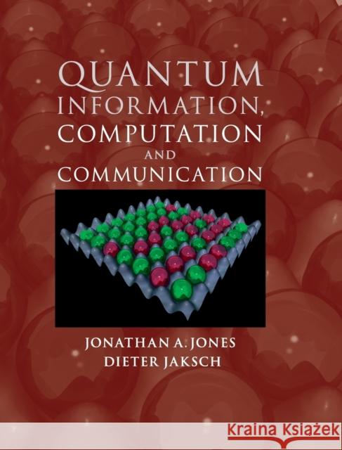 Quantum Information, Computation and Communication Jonathan Jones 9781107014466 CAMBRIDGE UNIVERSITY PRESS - książka