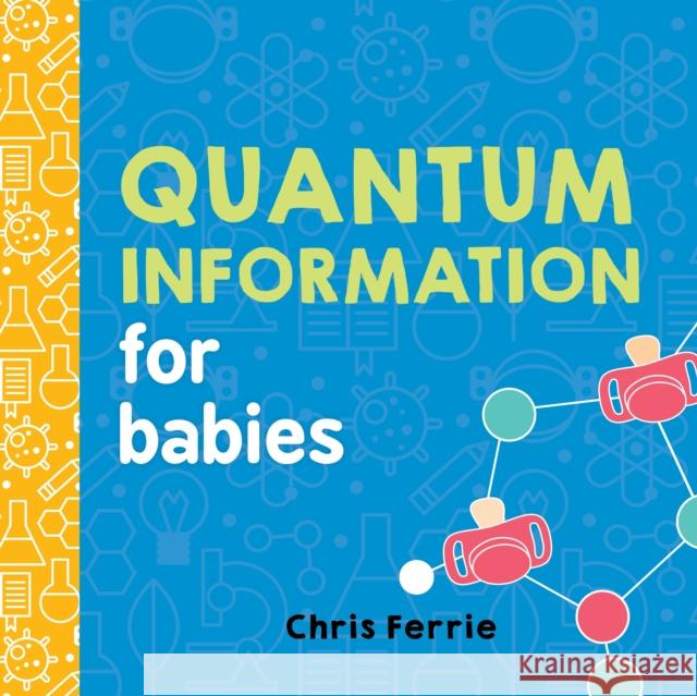 Quantum Information for Babies Chris Ferrie 9781492656302 Sourcebooks Jabberwocky - książka