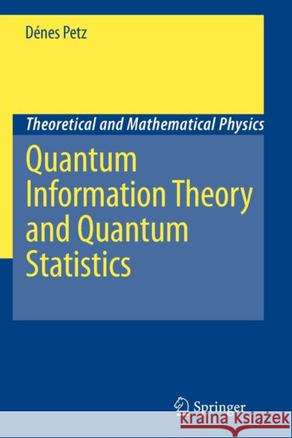 Quantum Information Theory and Quantum Statistics Denes Petz D. Nes Petz 9783642094095 Springer - książka