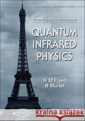 Quantum Infrared Physics Herbert Martin Fried Berndt Muller 9789810221737 World Scientific Publishing Company - książka