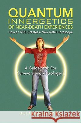 Quantum Innergetics of Near-Death Experiences Juliana Blawyn 9781436375399 Xlibris Corporation - książka