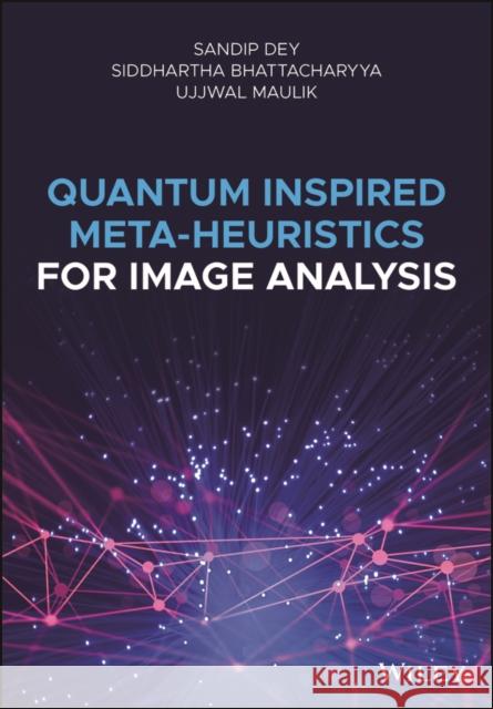 Quantum Inspired Meta-Heuristics for Image Analysis Dey, Sandip 9781119488750 Wiley - książka
