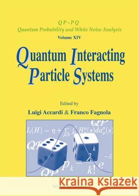 Quantum Interacting Particle Systems Esther Batiri Williams Luigi Accardi Franco Fagnola 9789812381040 World Scientific Publishing Company - książka