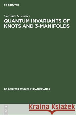 Quantum Invariants of Knots and 3-Manifolds Vladimir G. Turaev 9783110137040 de Gruyter - książka