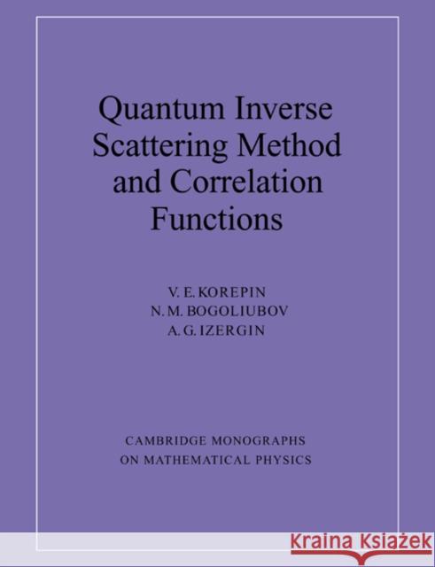 Quantum Inverse Scattering Method and Correlation Functions V. E. Korepin P. V. Landshoff D. R. Nelson 9780521586467 Cambridge University Press - książka