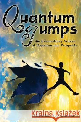 Quantum Jumps: An Extraordinary Science of Happiness and Prosperity Cynthia Sue Larson 9780971934955 Not Avail - książka