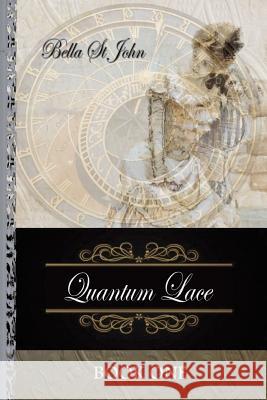 Quantum Lace Book One Leigh (Bella) St John 9781542437592 Createspace Independent Publishing Platform - książka